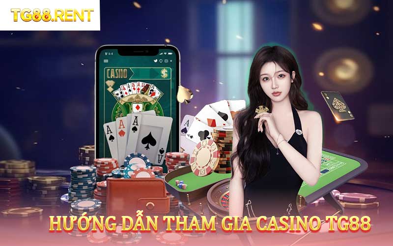 Quy trình cá cược Casino TG88