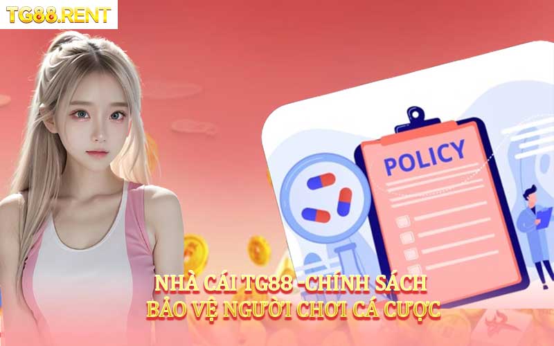 Nhà cái TG88 có chính sách bảo vệ người chơi cá cược