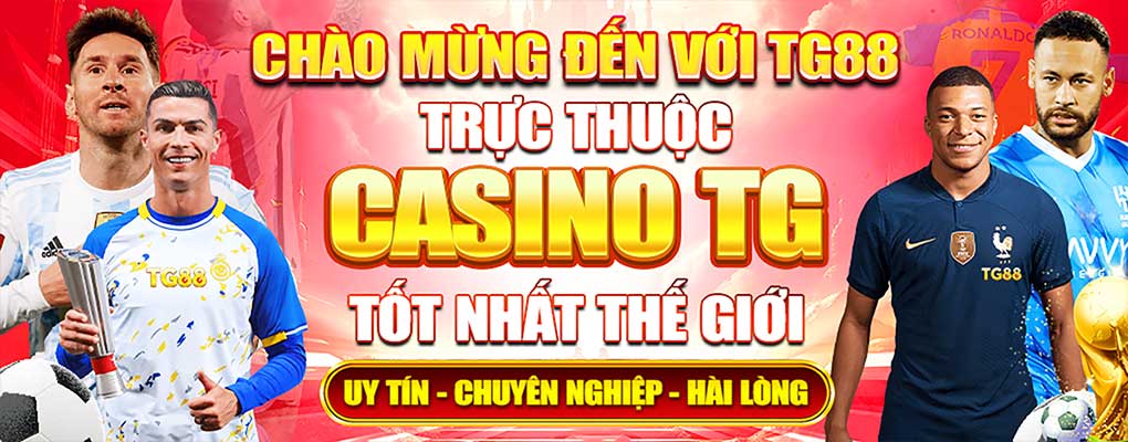 TG88 chào mừng đến với tg88 trực thuộc casino tốt nhất thế giới